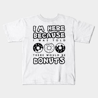 'I Was Told There Would Be Donuts' Cool Food Sweet Gift Kids T-Shirt